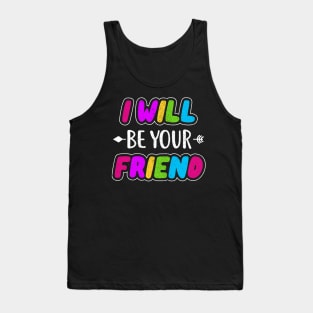 i will be your friend 4 Tank Top